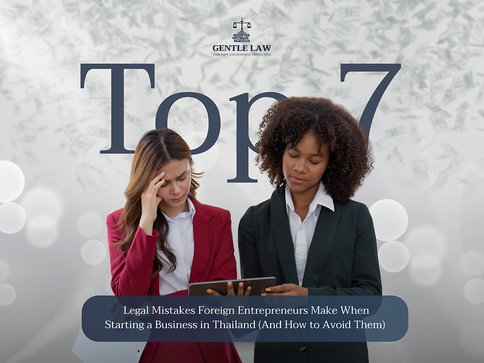 Top 7 Legal Mistakes Foreign Entrepreneurs Make When Starting a Business in Thailand
