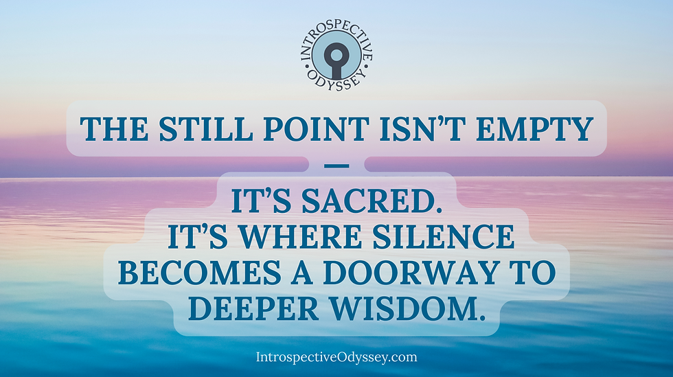 Text on serene sea background: "The still point isn’t empty—it’s sacred. It’s where silence becomes a doorway to deeper wisdom."