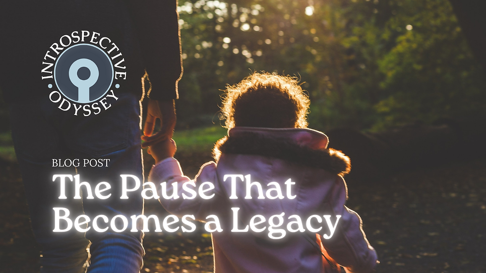 Adult and child holding hands on a sunlit path in a forest. Text: "Blog Post: The Pause That Becomes a Legacy." Logo: Introspective Odyssey.