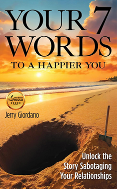 Your 7 Words to a Happier You: Unlock the Story Sabotaging Your Relationships