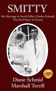 Smitty: My Marriage to Serial Killer Charles Schmid, the Pied Piper of Tucson