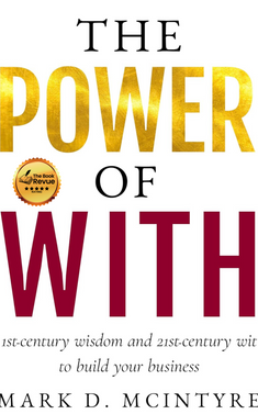 The Power of With: 1st-Century Wisdom and 21st-Century Wit to Build Your Business