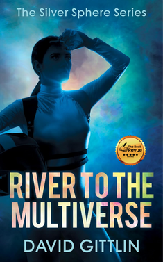 River to the Multiverse: The Silver Sphere Series