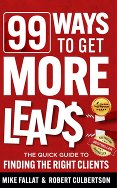 99 Ways to Get More Leads: The Quick Guide to Finding the Right Clients