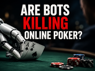 Are Bots Killing Online Poker?