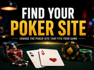 How to Choose the Best Online Poker Site for Your Player Type