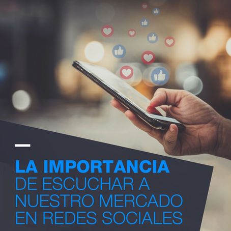 La importancia de escuchar a nuestro Mercado en las Redes Sociales