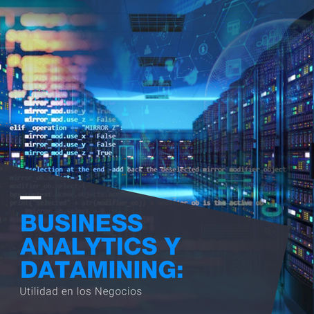 Business Analytics y Datamining: Utilidad en los Negocios