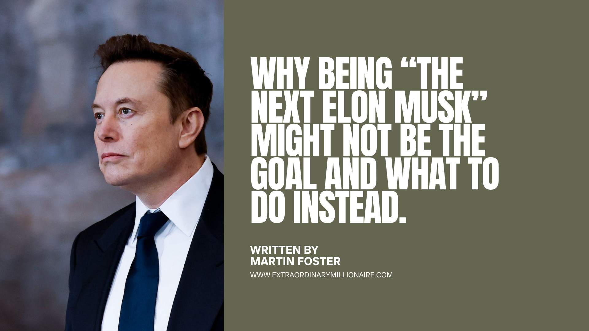 Why Being the Next Elon Musk Might Not Be the Goal — and What to Do Instead