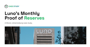 Luno’s monthly Proof of Reserves: A Moore Johannesburg case study