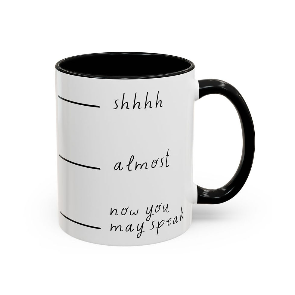 Shhhh, Almost, Now You May Speak, Funny Saying, Accent Coffee Mug, 11oz