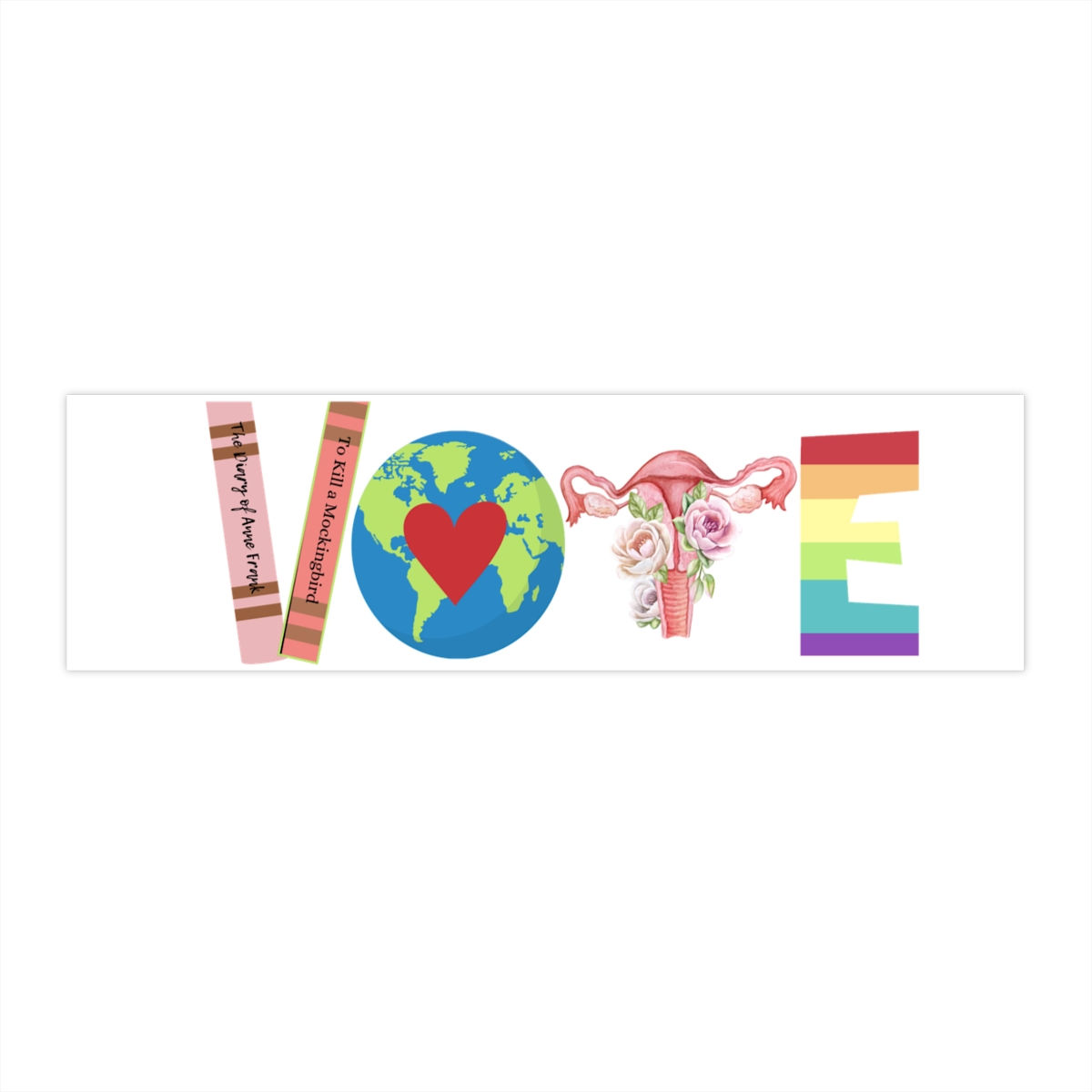 VOTE Sticker, Banned Books, Earth Love,Women's Reproductive Rights, Human, Pride