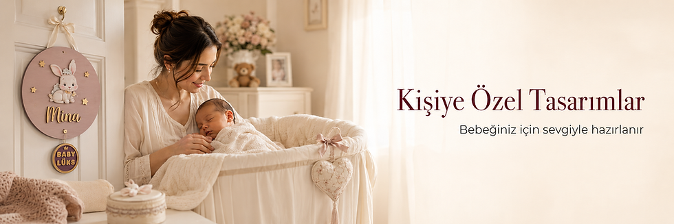 Kişiye Özel Tasarımlar - Baby Lüks