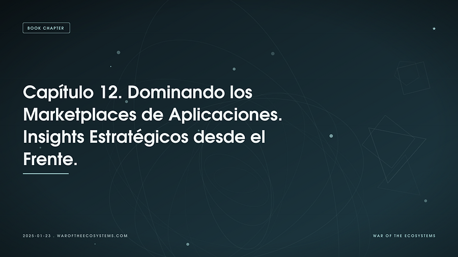 Capítulo 12. Dominando los Marketplaces de Aplicaciones. Insights Estratégicos desde el Frente.