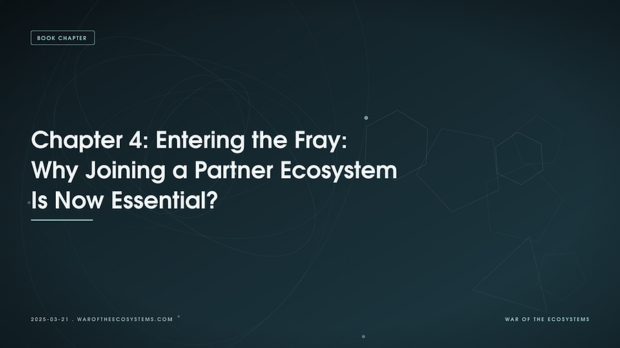 Chapter 4: Entering the Fray: Why Joining a Partner Ecosystem Is Now Essential?