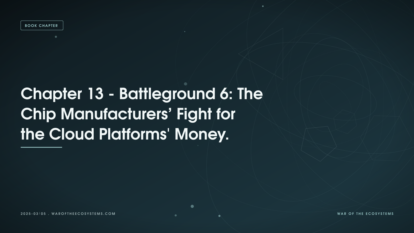 Chapter 13 - Battleground 6: The Chip Manufacturers’ Fight for the Cloud Platforms' Money.
