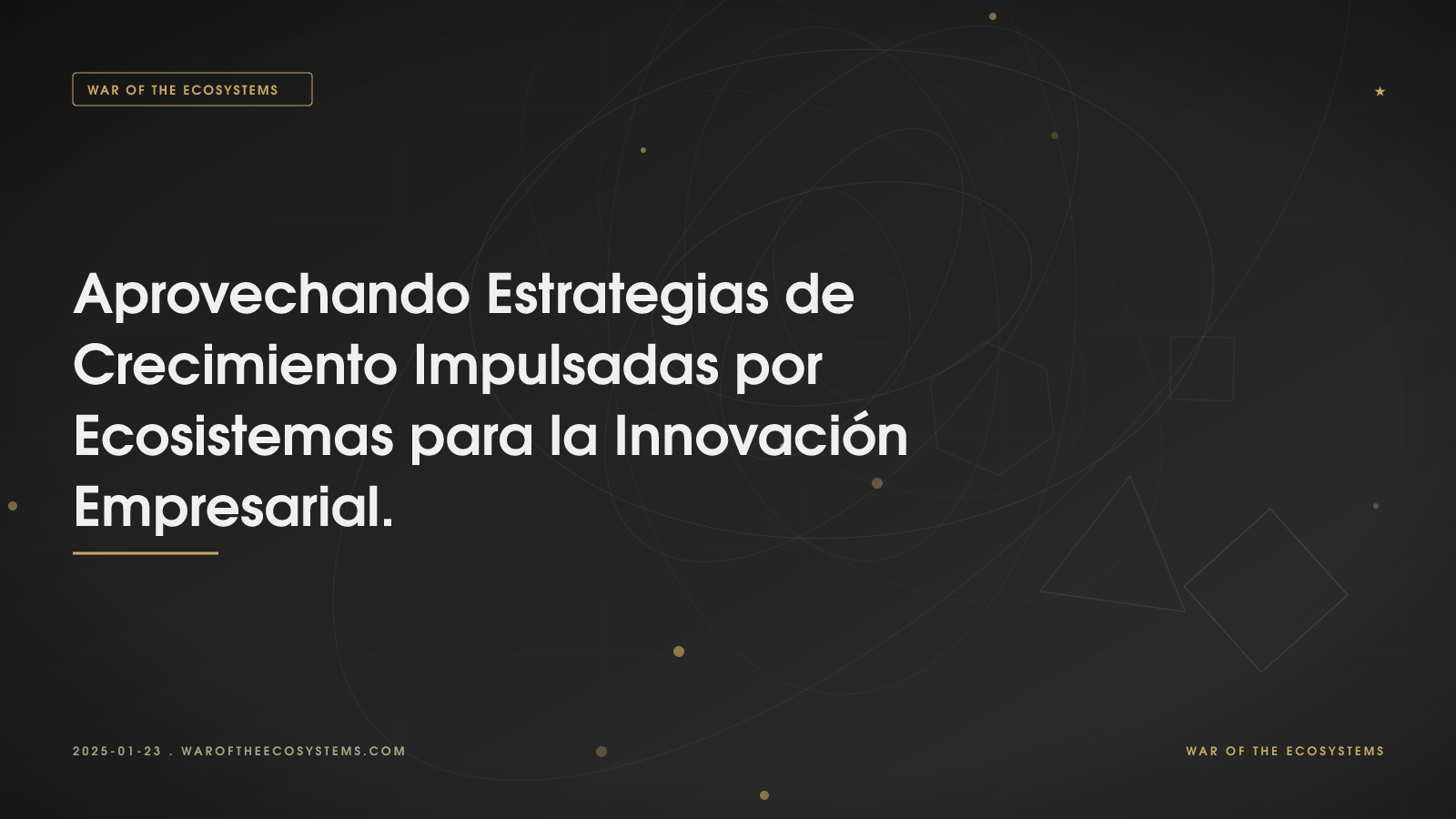 Aprovechando Estrategias de Crecimiento Impulsadas por Ecosistemas para la Innovación Empresarial.