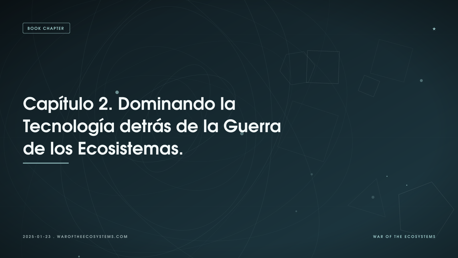 Capítulo 2. Dominando la Tecnología detrás de la Guerra de los Ecosistemas.
