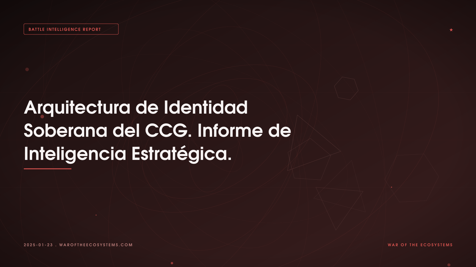 Arquitectura de Identidad Soberana del CCG. Informe de Inteligencia Estratégica.