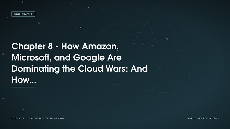 Chapter 8 How Amazon Microsoft And Google Are Dominating The Cloud Wars And How To Win On Their