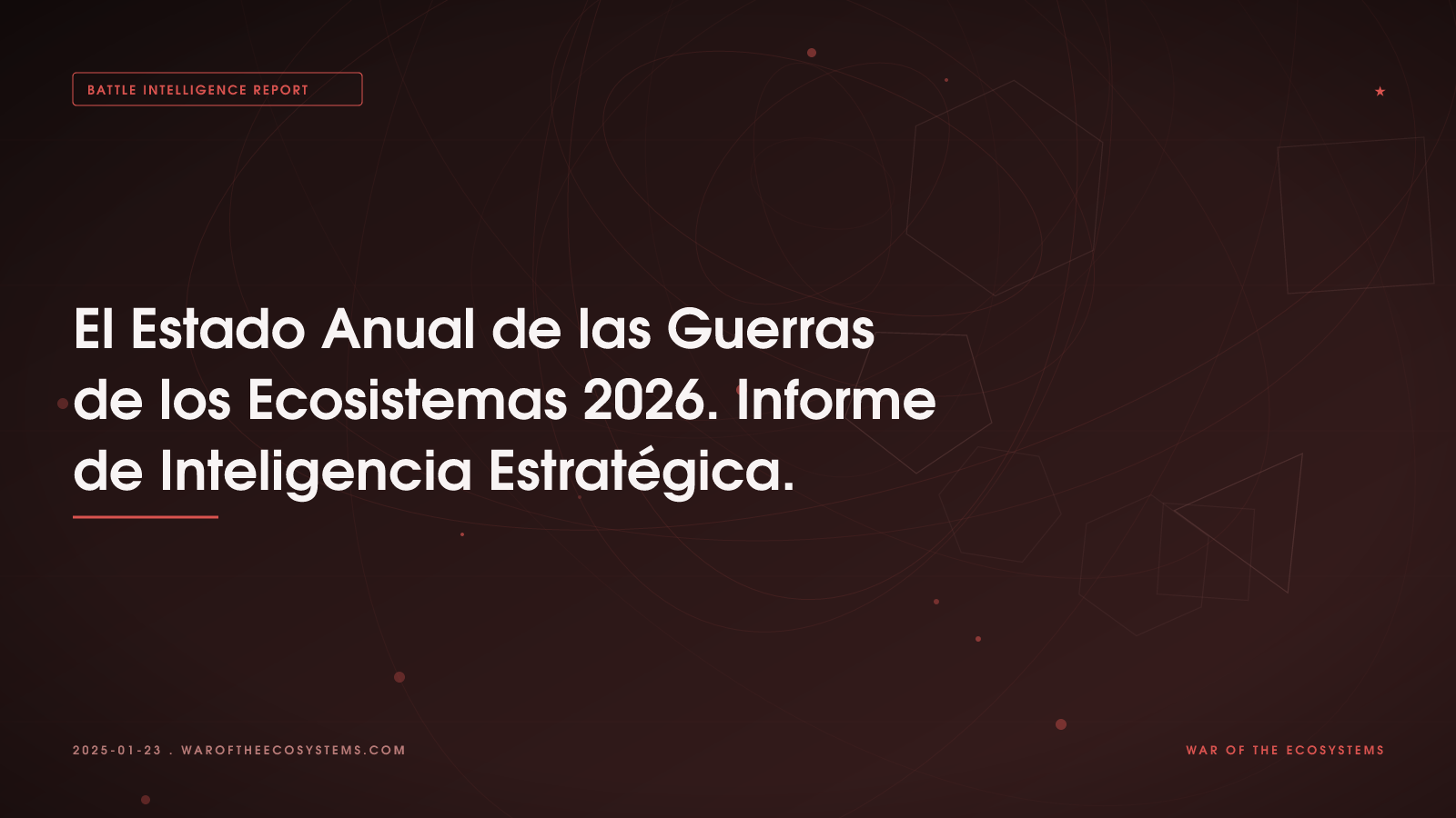 El Estado Anual de las Guerras de los Ecosistemas 2026. Informe de Inteligencia Estratégica.