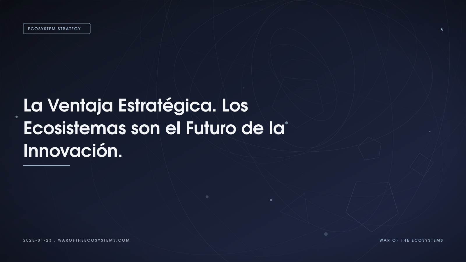 La Ventaja Estratégica. Los Ecosistemas son el Futuro de la Innovación.