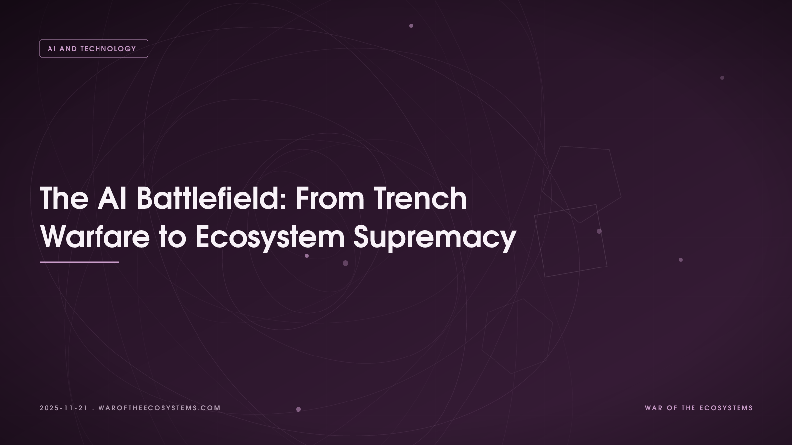 The AI Battlefield: From Trench Warfare to Ecosystem Supremacy