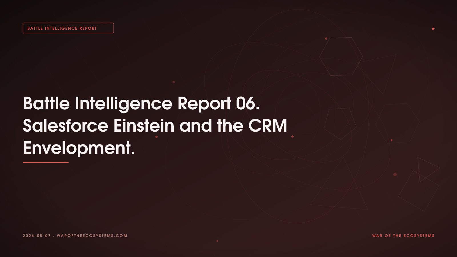 Battle Intelligence Report 06. Salesforce Einstein and the CRM Envelopment.