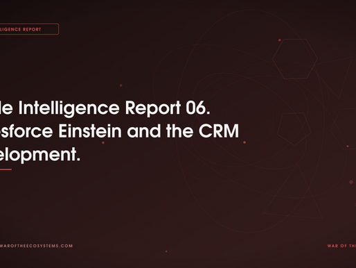 Battle Intelligence Report 06. Salesforce Einstein and the CRM Envelopment.