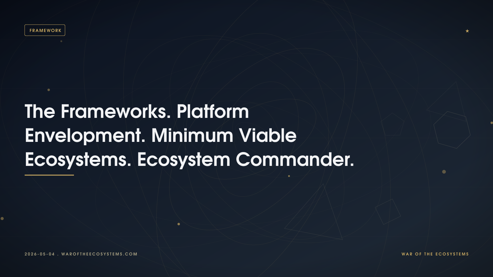 The Frameworks. Platform Envelopment. Minimum Viable Ecosystems. Ecosystem Commander.