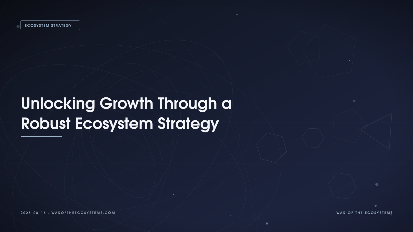 The Growth Case for a Robust Ecosystem Strategy