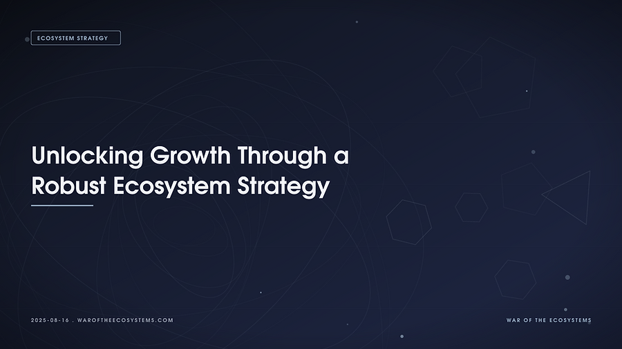Unlocking Growth Through A Robust Ecosystem Strategy