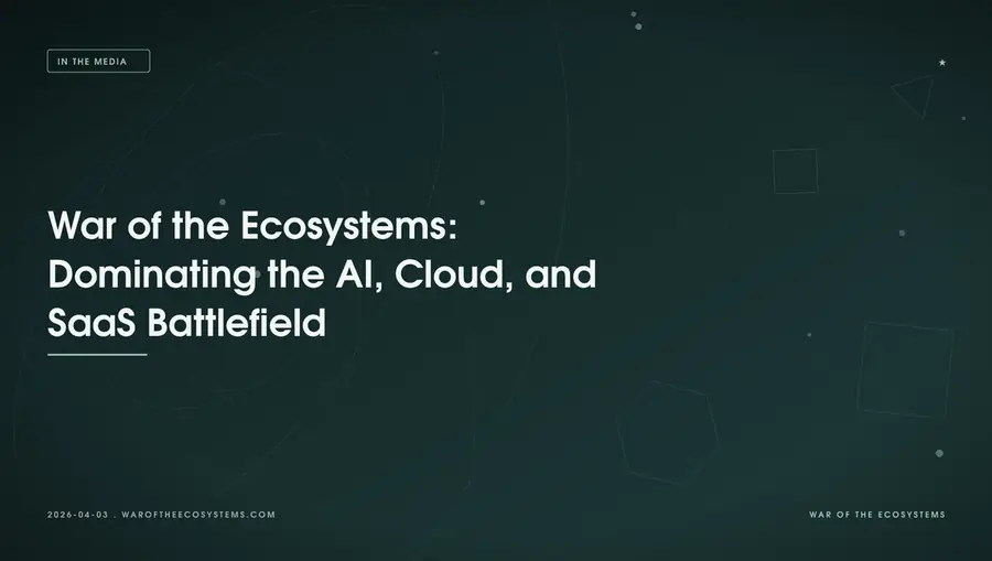 War of the Ecosystems: Dominating the AI, Cloud, and SaaS Battlefield