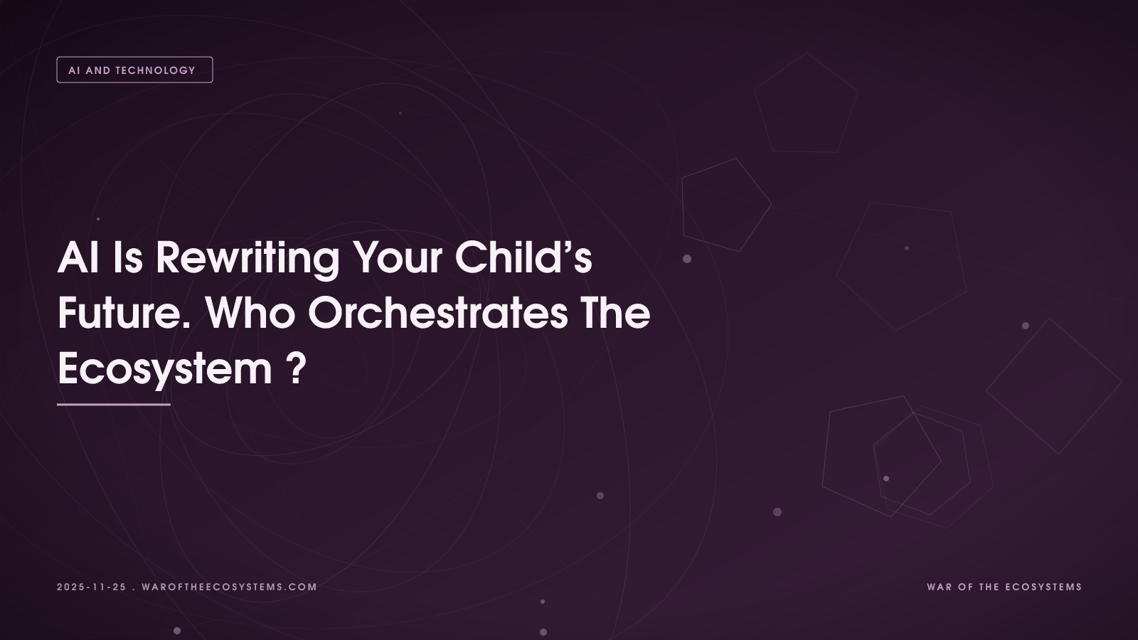 AI Is Rewriting Your Child’s Future. Who Orchestrates The Ecosystem ?