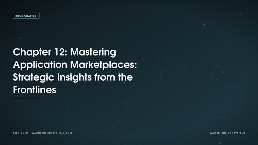 Chapter 12: Mastering Application Marketplaces: Strategic Insights from the Frontlines