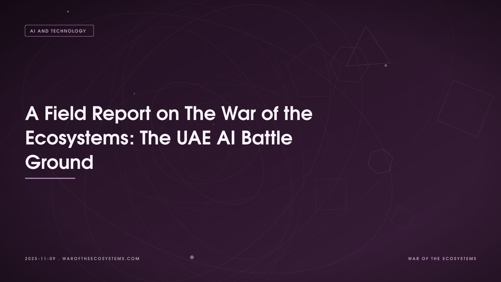 A Field Report on The War of the Ecosystems: The UAE AI Battle Ground