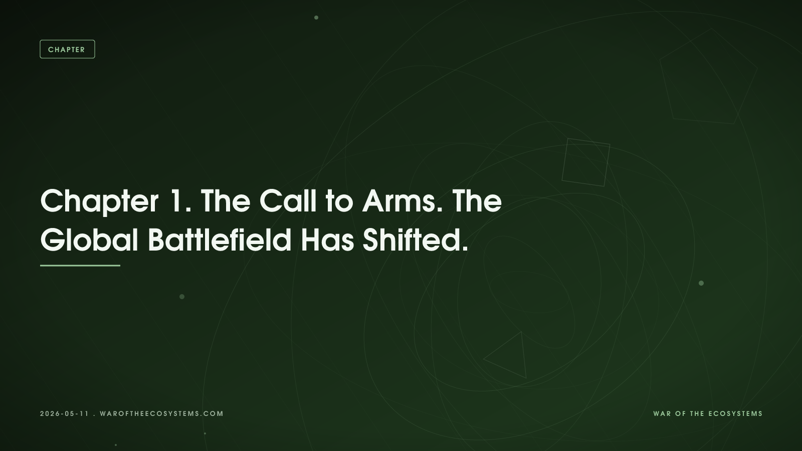 Chapter 1. The Call to Arms. The Global Battlefield Has Shifted.