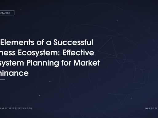 Key Elements of a Successful Business Ecosystem: Effective Ecosystem Planning for Market Dominance