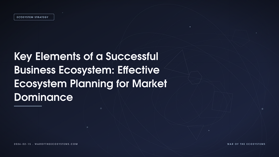 Key Elements Of A Successful Business Ecosystem Effective Ecosystem Planning For Market Dominance