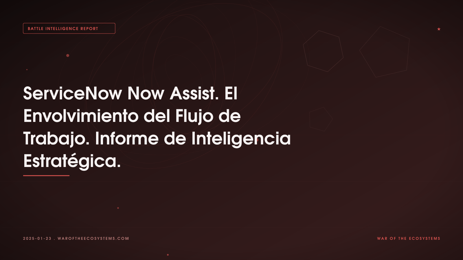 ServiceNow Now Assist. El Envolvimiento del Flujo de Trabajo. Informe de Inteligencia Estratégica.