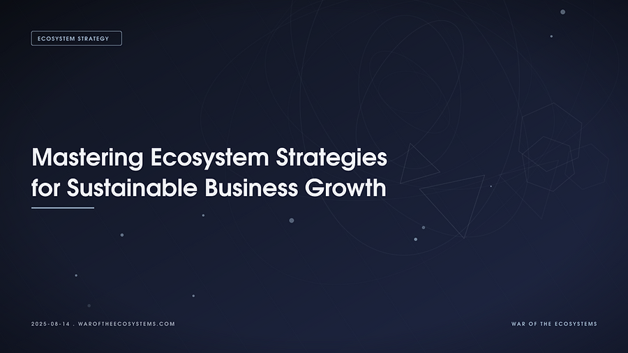 Mastering Ecosystem Strategies For Sustainable Business Growth