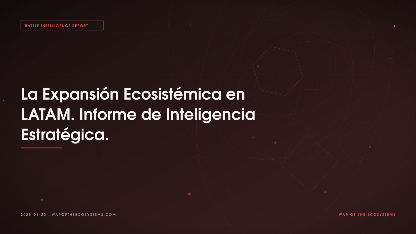 La Expansión Ecosistémica en LATAM. Informe de Inteligencia Estratégica.