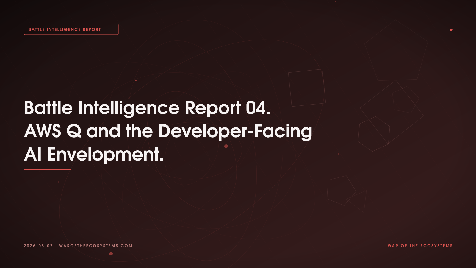 Battle Intelligence Report 04. AWS Q and the Developer-Facing AI Envelopment.