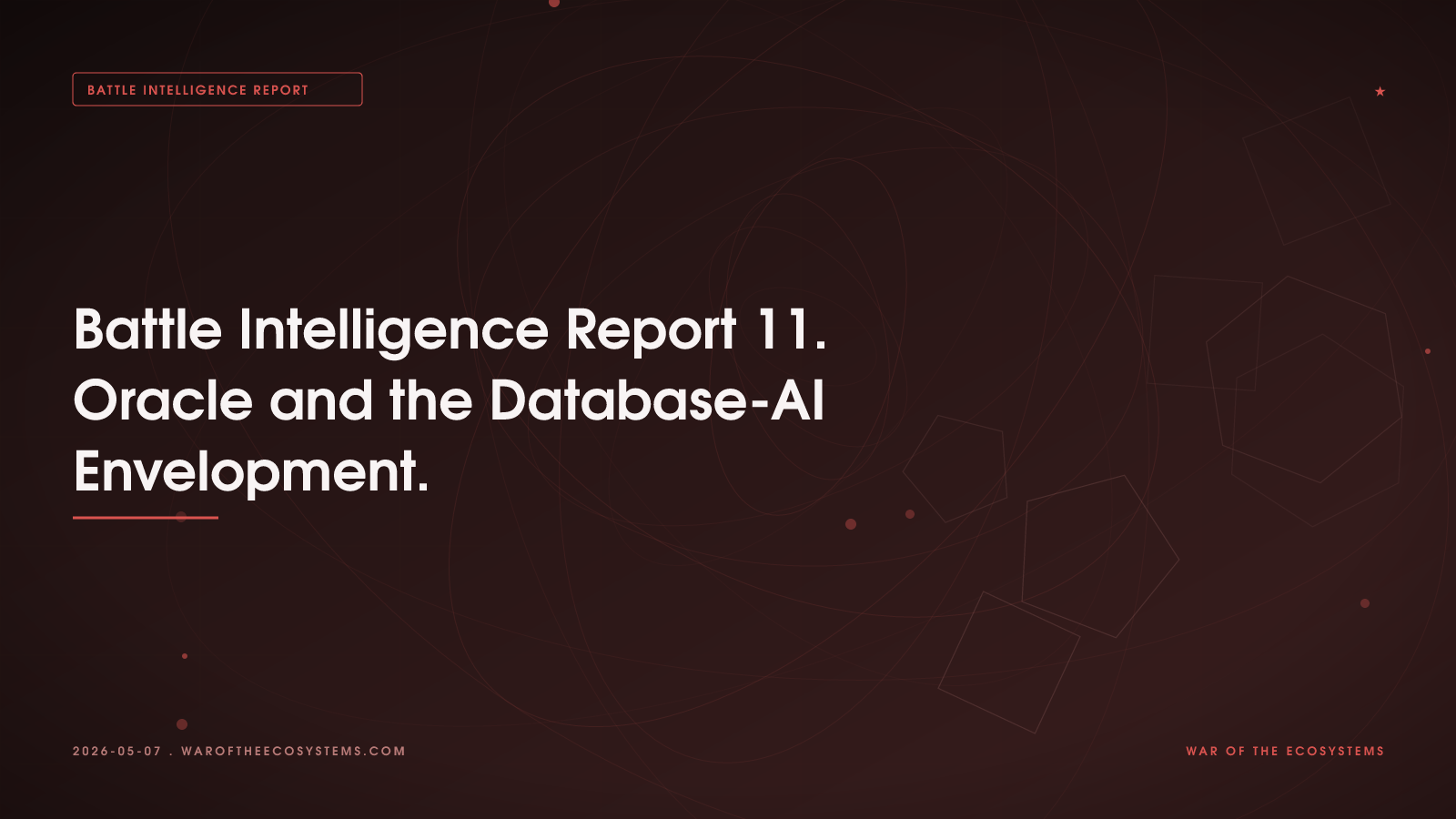Battle Intelligence Report 11. Oracle and the Database-AI Envelopment.