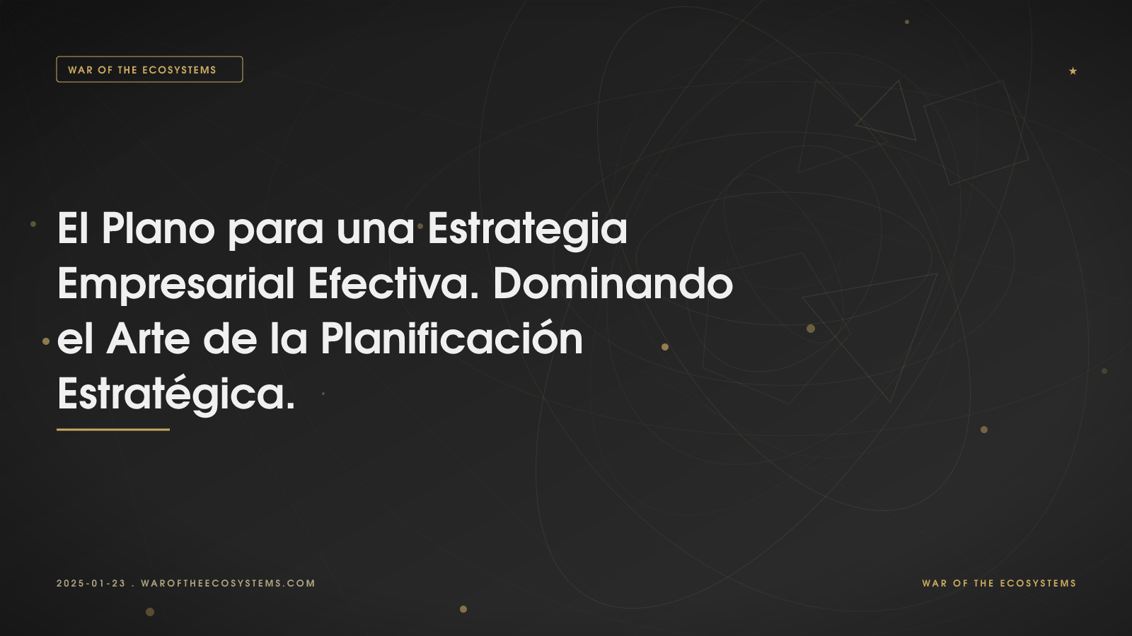 El Plano para una Estrategia Empresarial Efectiva. Dominando el Arte de la Planificación Estratégica.
