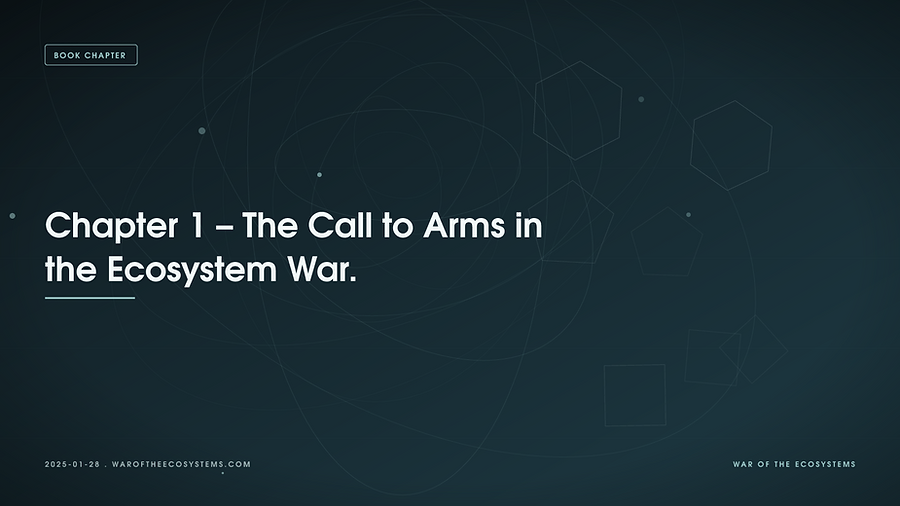 Chapter 1 – The Call to Arms in the Ecosystem War.
