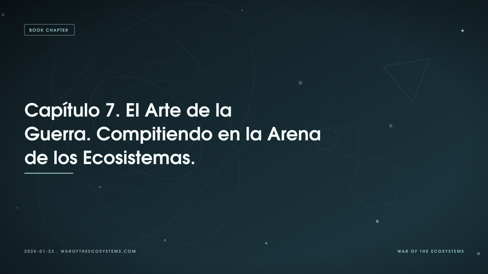 Capítulo 7. El Arte de la Guerra. Compitiendo en la Arena de los Ecosistemas.