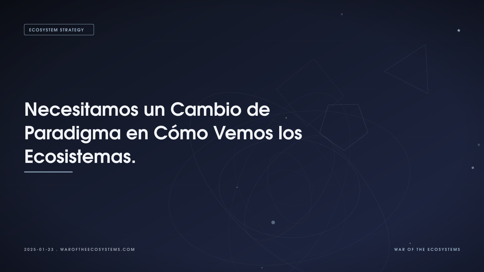 Necesitamos un Cambio de Paradigma en Cómo Vemos los Ecosistemas.