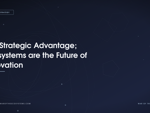 The Strategic Advantage; Ecosystems are the Future of Innovation