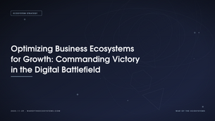Optimizing Business Ecosystems for Growth: Commanding Victory in the Digital Battlefield